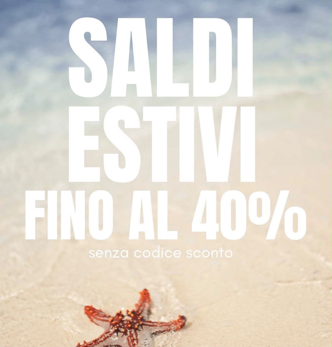 SALDI ESTIVI FINO AL 40%